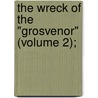 The Wreck Of The "Grosvenor" (Volume 2); door William Clark Russell
