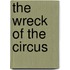 The Wreck Of The Circus