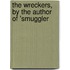 The Wreckers, By The Author Of 'Smuggler