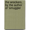The Wreckers, By The Author Of 'Smuggler by Mary Rosa S. Kettle