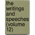 The Writings And Speeches (Volume 12)