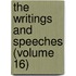The Writings And Speeches (Volume 16)
