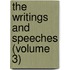 The Writings And Speeches (Volume 3)