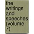 The Writings And Speeches (Volume 7)
