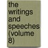 The Writings And Speeches (Volume 8)