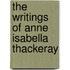 The Writings Of Anne Isabella Thackeray