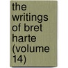 The Writings Of Bret Harte (Volume 14) by Francis Bret Harte