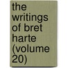 The Writings Of Bret Harte (Volume 20) by Francis Bret Harte