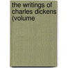 The Writings Of Charles Dickens (Volume by Edwin Percy Whipple