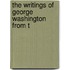 The Writings Of George Washington From T