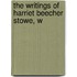 The Writings Of Harriet Beecher Stowe, W