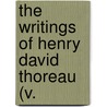 The Writings Of Henry David Thoreau (V. by Henry David Thoreau