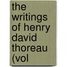 The Writings Of Henry David Thoreau (Vol by Henry David Thoreau