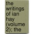 The Writings Of Ian Hay (Volume 2); The