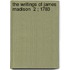 The Writings Of James Madison  2 ; 1783