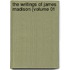 The Writings Of James Madison (Volume 01