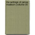 The Writings Of James Madison (Volume 05