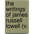 The Writings Of James Russell Lowell (V.