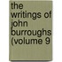 The Writings Of John Burroughs (Volume 9