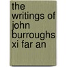 The Writings Of John Burroughs Xi Far An door Edward H. Harriman