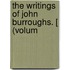 The Writings Of John Burroughs. [ (Volum