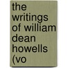 The Writings Of William Dean Howells (Vo door William Dean Howells