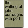 The Writting Of John Burroughs With Port door Unknown Author