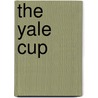 The Yale Cup by Albertus True Dudley