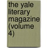 The Yale Literary Magazine (Volume 4) door Yale University