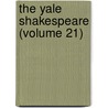 The Yale Shakespeare (Volume 21) door Shakespeare William Shakespeare