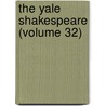 The Yale Shakespeare (Volume 32) door Shakespeare William Shakespeare