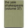 The Yale Shakespeare (Volume 37) door Shakespeare William Shakespeare