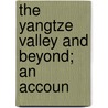 The Yangtze Valley And Beyond; An Accoun door Professor Isabella Lucy Bird