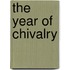 The Year Of Chivalry
