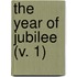 The Year Of Jubilee (V. 1)