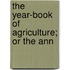 The Year-Book Of Agriculture; Or The Ann
