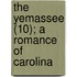 The Yemassee (10); A Romance Of Carolina