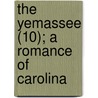 The Yemassee (10); A Romance Of Carolina by William Gilmore Simms