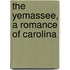 The Yemassee, A Romance Of Carolina