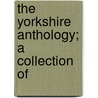 The Yorkshire Anthology; A Collection Of door James Orchard Halliwell-Phill