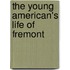 The Young American's Life Of Fremont