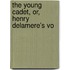 The Young Cadet, Or, Henry Delamere's Vo