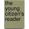 The Young Citizen's Reader by Paul Samuel Reinsch