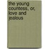 The Young Countess, Or, Love And Jealous