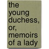 The Young Duchess, Or, Memoirs Of A Lady door Reynolds
