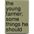 The Young Farmer; Some Things He Should
