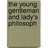 The Young Gentleman And Lady's Philosoph door Benjamin Martin