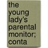 The Young Lady's Parental Monitor; Conta