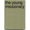 The Young Missionary door William Andrus Alcott