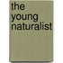 The Young Naturalist
